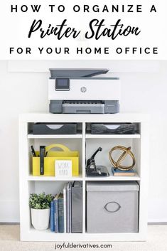 a white bookcase with the title how to organize a printer station for your home office