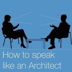 two people sitting at a table with the words how to speak like an architet