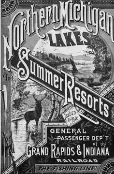 an advertisement for northern michigan lakes and summer resort's general passenger dept grand rapids & indiana