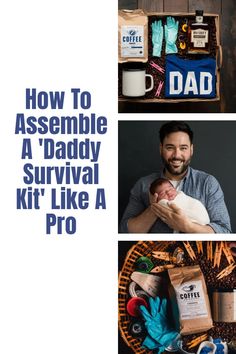 a man holding a baby in his arms with the words how to assemble a daddy survival kit like a pro