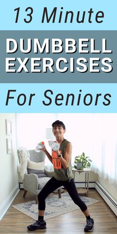 a man is doing exercises with dumbbells in his living room and the text reads, 13 minute dumbbell exercises for seniors