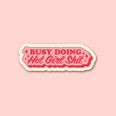 Busy Doing Hot Girl Shit Sticker | Generated Description with relevant hashtags. Shein Stickers, Stickers Affirmations, Mean Girls Stickers, Pink Planner Stickers, Designer Stickers, Girly Stickers, Illustration Stickers, Trendy Stickers, Girly Print