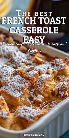 the best french toast casserole is easy to make and it's delicious