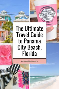 the ultimate travel guide to panana city beach, florida with text overlaying it