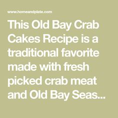 this old bay crab cakes recipe is a traditional favorite made with fresh picked crab meat and old bay seas