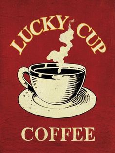 a sign that says lucky cup coffee with a steaming cup in it on a red background