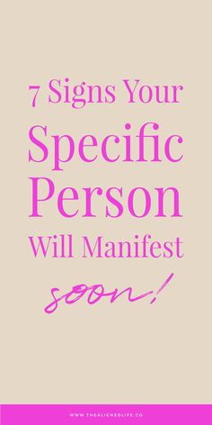 the words 7 signs your specific person will manifest you on pink and beige background