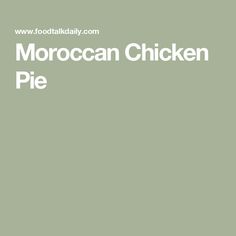 the words moroccan chicken pie are written in white on a light green background with an image of