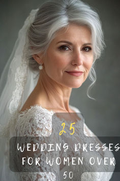 an older woman wearing a wedding dress and veil with the words 25 wedding dresses for women over 50