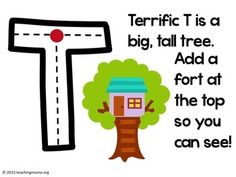 a tree with a house on it and the letter t below it that says,'terriic t is a big, tall tree, add a fort at the top so you can see