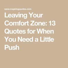 the words leaving your comfort zone 13 quotes for when you need a little push