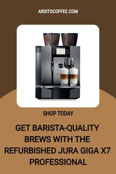 an advertisement for a coffee machine with the words get barista - quality brews with the refurbished jura giga x7 professional