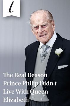 the real reason prince philip didn't live with queen elizabeth