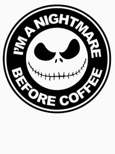 a black and white sticker with the words i'm a nightmare before coffee