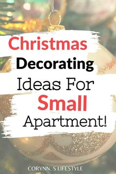 christmas ornament with text overlay that reads christmas decor ideas for small apartment