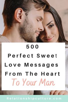 a man and woman looking at each other with the text 50 perfect sweet love messages from the heart to your man