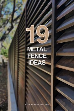 a metal fence with the words 19 metal fence ideas on it and an image of trees in the background