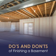 an unfinished room with the words do's and don'ts of finishing a basement