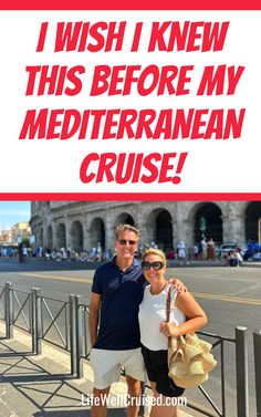 a man and woman standing in front of a sign that says i wish i knew this before my mediterranean cruise