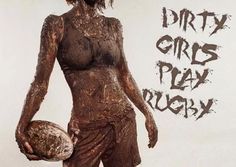 a woman covered in mud holding a ball and wearing a dirty outfit with the words dirty girls play rugby written on it