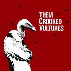 an image of a vulture with the words them crooked vultures