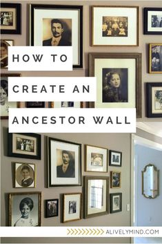 a wall full of pictures and frames with the words how to create an ancestor wall