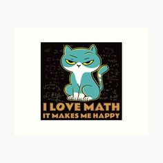 a blue and white cat with the words i love math it makes me happy art print