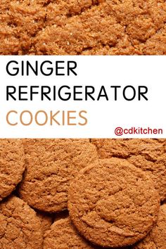 ginger refrigerator cookies are stacked on top of each other with the words, ginger refrigerator cookies