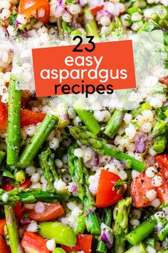 the title reads 25 easy asparagus recipes with an image of vegetables in it