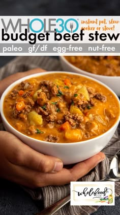 a person holding a bowl of beef stew with text overlay that reads whole 30 hamburger beef stew palen gf / df egg - free nut - free