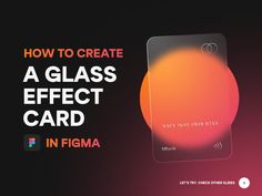 a glass effect card with the text how to create a glass effect card in figma