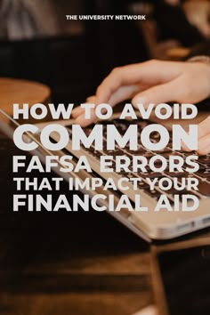 someone typing on a laptop with the words how to avoid common fafsa errors that impact your financial aid