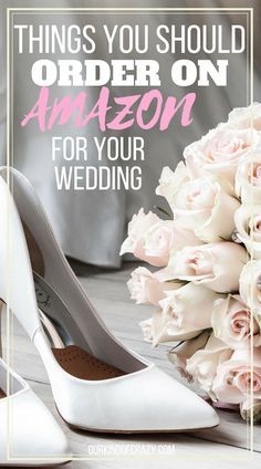 wedding shoes and bouquet with text that reads things you should order on amazon for your wedding