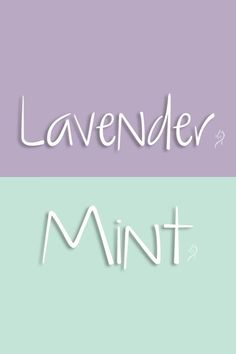 the words lavender and mint are written in white