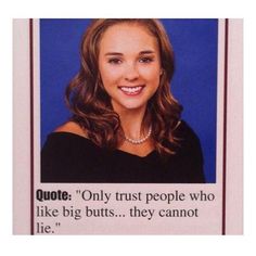 an image of a woman smiling with the caption quote only trust people who like big butts, they cannot lie