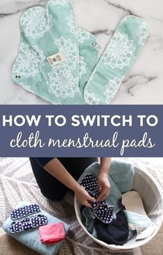 how to switch to cloth menstrual pads with instructions for sewing and ironing