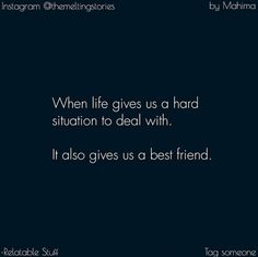 a quote on instagram that says when life gives us a hard situation to deal with it, it also gives us a best friend