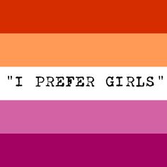 the words i prefer girls are written in black on an orange, pink, and purple striped background