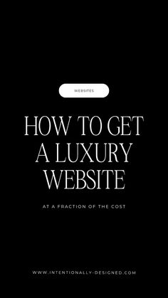 a black background with the words how to get a luxury website at a fraction of the cost