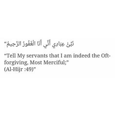 an arabic text on a white background that reads, tell my servants that i am indeedd the off - giving most merciful