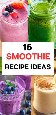 different smoothie drinks with the words 15 smoothie recipe ideas on top and bottom