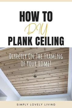 the ceiling is covered in wood planking and text reads how to diy plank ceilings directly