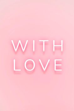 the words with love written in neon lights on a pink background, which is made up of