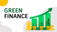 the words green finance are shown above stacks of gold coins and an upward arrow pointing up