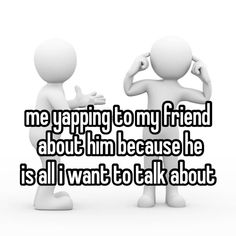 two people standing next to each other with the caption saying, my typing to my friend about him because he is all i want to talk about