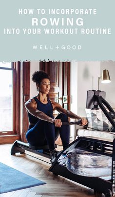 a woman is doing rowing exercises on an exercise machine with the words how to incorpate rowing into your workout routine well - good