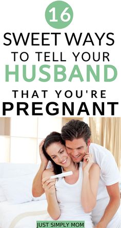 a man and woman in bed with the text sweet ways to tell your husband that you're pregnant just simply mom