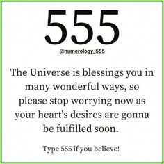 a blue and white sign that says 555 the universe is blessing you in many wonderful ways, so please stop worrying now as your heart's des