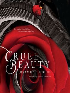 the cover of cruel beauty by rosamund hodge, with a red rose on it