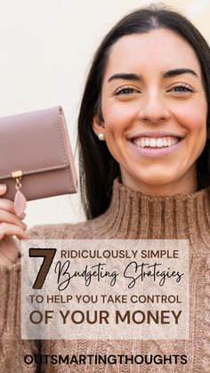 a woman holding a wallet with the text 7 ridiculously simple budgeting tips to help you take control of your money